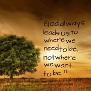 God always lead to where we need to be