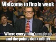 Welcome to finals week