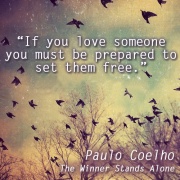 if you love someone you must be prepared to set them free by Paulo Coelho