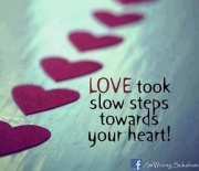 love took slow step to your heart