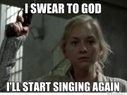 I swear to God I will start singing Again : The Walking Dead